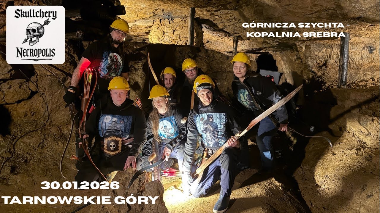 Relacja: Łucznicza Szychta w Tarnogórskiej Kopalni Srebra - Skullchery Necropolis