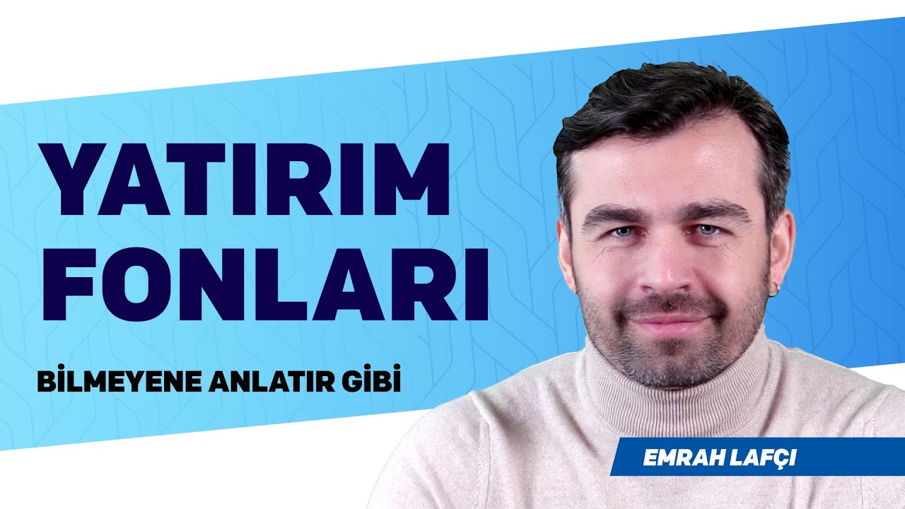 Bilmeyene Anlatır Gibi - Yatırım Fonları | Emrah Lafçı