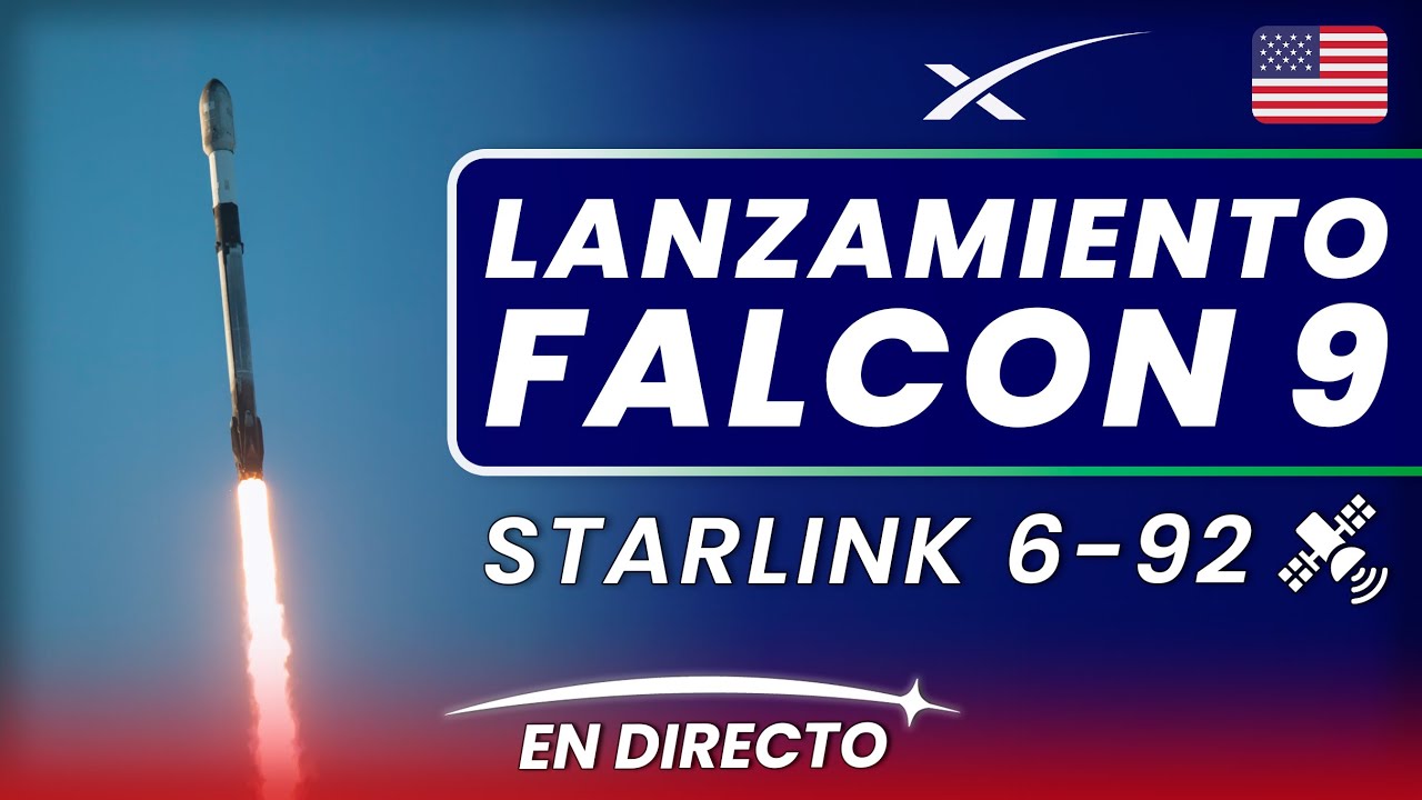🔴 EN DIRECTO: SpaceX lanza la misión Starlink 6-92 en un cohete Falcon 9