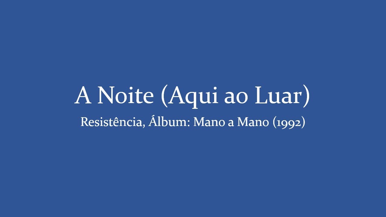 A Noite (Aqui ao Luar), Resist&ecirc;ncia. Letra