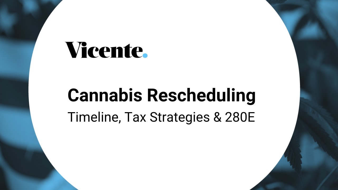 Cannabis Rescheduling: Timeline, Tax Strategies & 280E