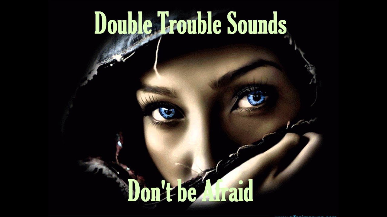 Double Trouble Sounds - (Dubstep/Electro House) Don't be Afraid
