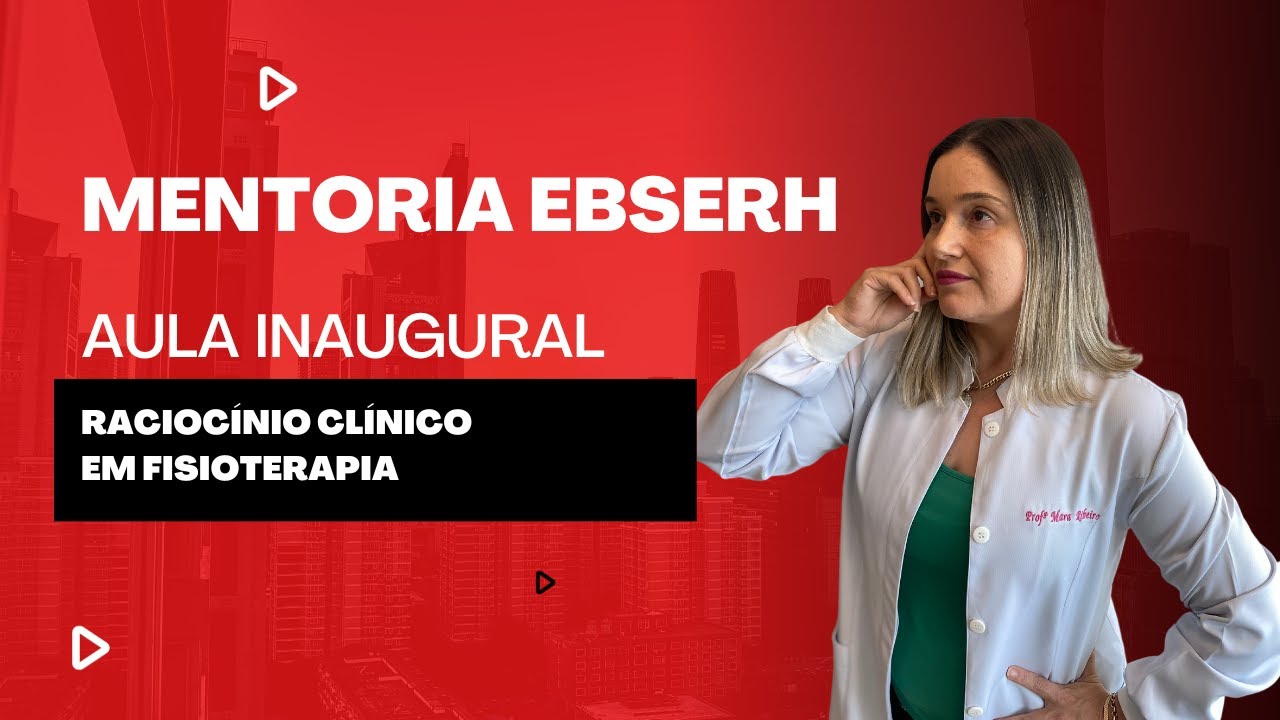 Mentoria EBSERH 2023 - Aula Inaugural - Raciocínio Clínico em Ortopedia