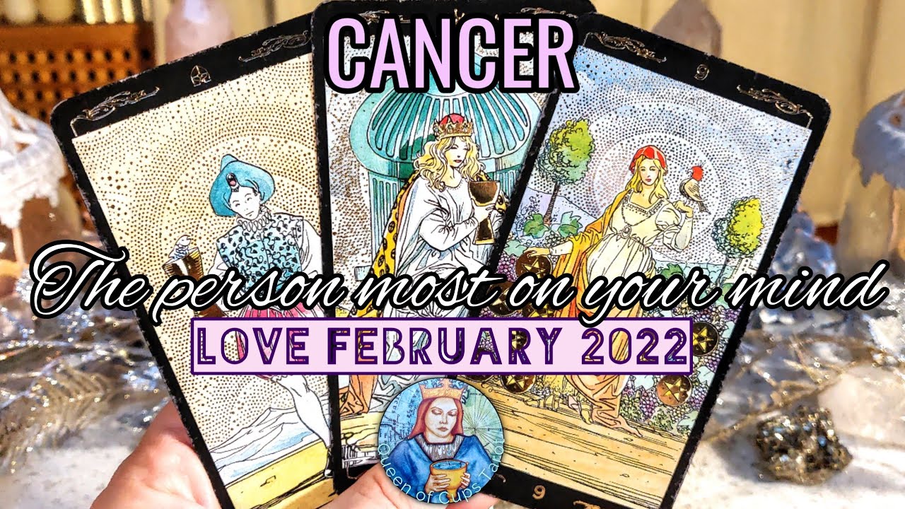 Cancer ♋ LOVE February 2022 – You are their gift from God! THE PERSON MOST ON YOUR MIND