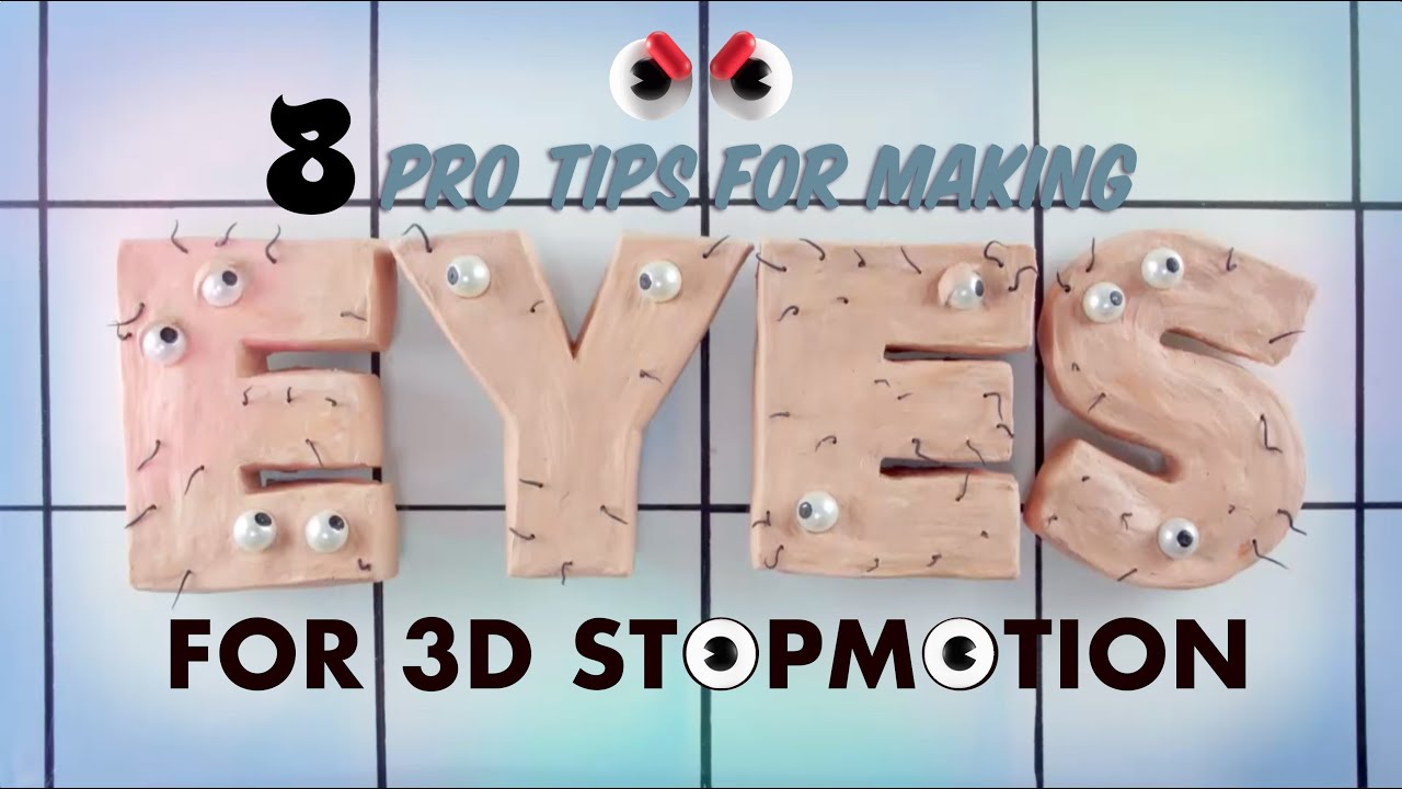 HOW TO : MAKE EYES / 8 PRO STOPMOTION TIPS
