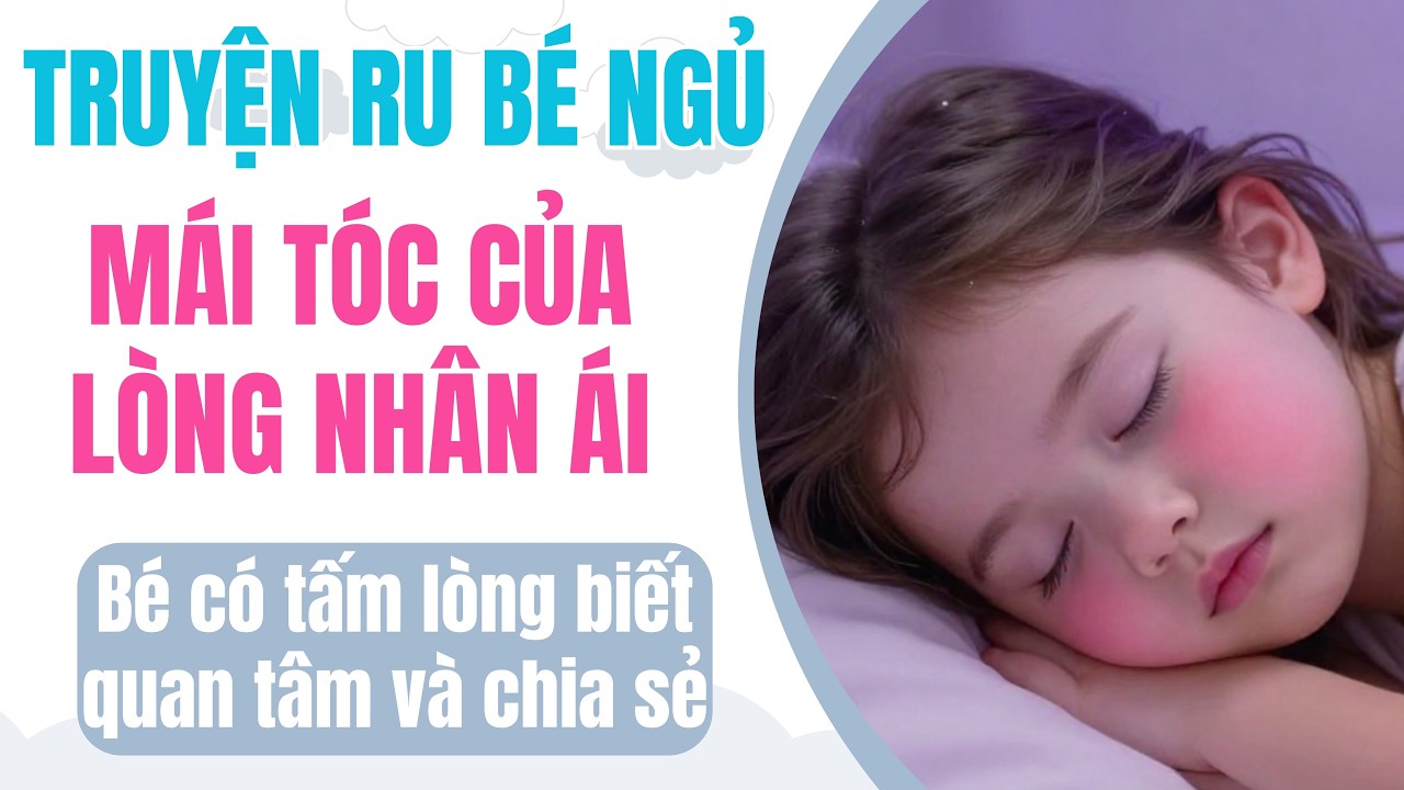 ✨ Truyện Đạo Đức Hay | Mái Tóc Của Lòng Nhân Ái – Bé Học Yêu Thương 💕