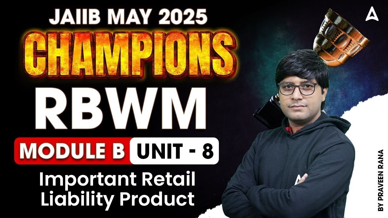 JAIIB May 2025 | RBWM Mod-B | Unit-8 |  Important Retail Liability Product | By Praveen Rana 📈💼