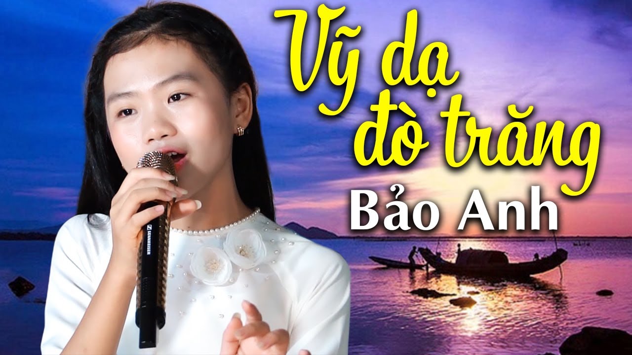 Vỹ Dạ Đò Trăng - Tài Năng Âm Nhạc Trẻ Bảo Anh - Nhạc Trữ Tình 2020 Cực Hay