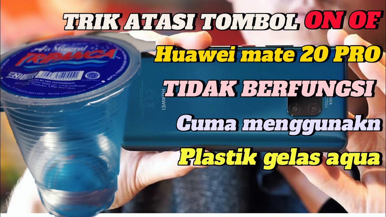 Cara Atasi tombol ON OF HUAWEI MATE 20 PRO tidak berfungsi hanya dengan plastik aqua