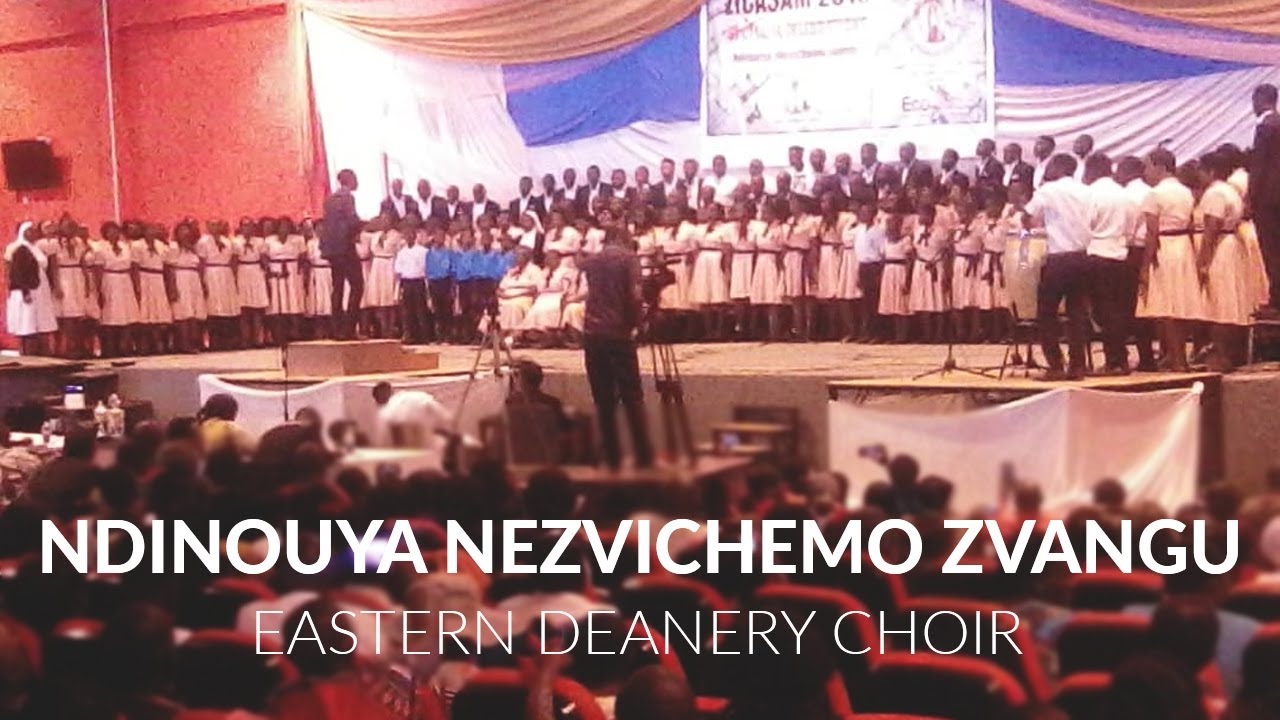 Ndinouya nezvichemo zvangu - Eastern Deanery Choir