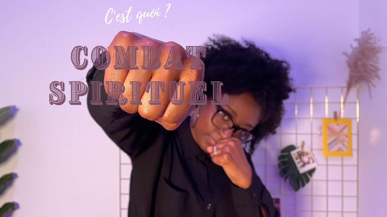 C'est quoi le combat spirituel ?