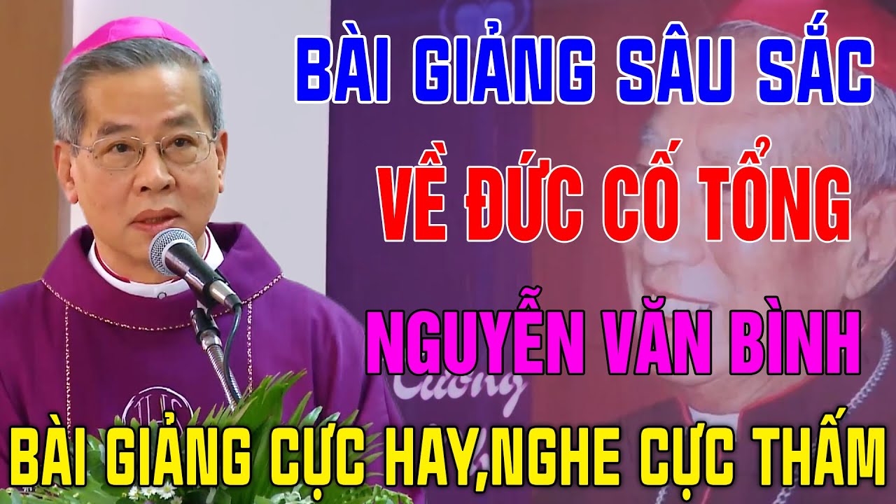 🔴Bài Giảng Quá Xúc Động Về Đức Cố Tổng Giám Mục Phaolô Nguyễn Văn Bình Qua Lời Của Cha Nguyễn Năng
