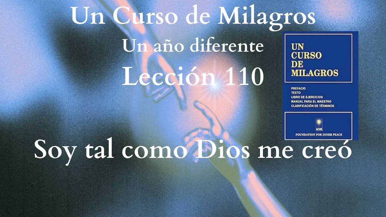 UCDM Lección 110, Soy tal como Dios me creó