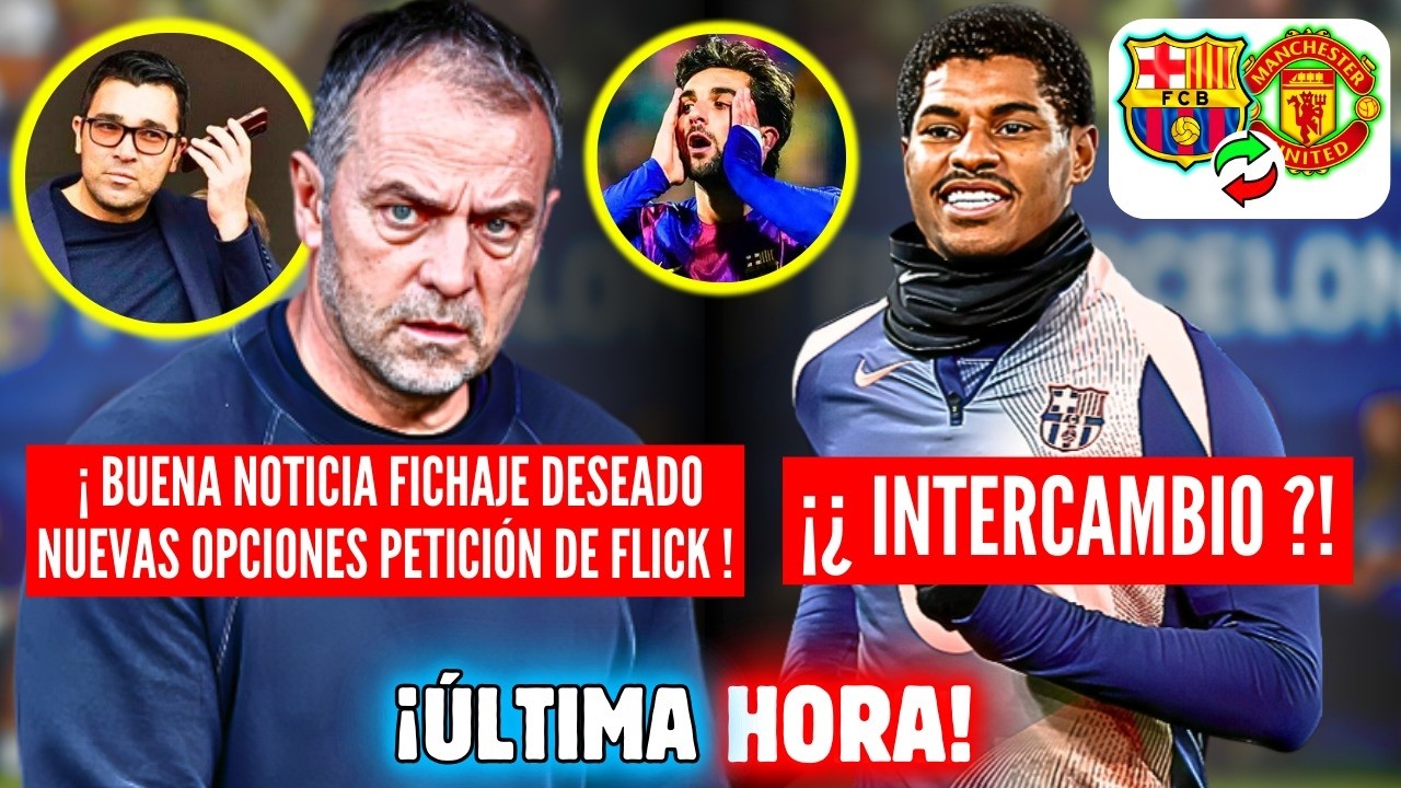 🚨BOMBAZO HANSI FLICK BARÇA DECISION ESPERA 😱 BUENA NOTICIA OPCIÓN FICHAJE DESEADO 🔥 RASHFORD TRUEQUE