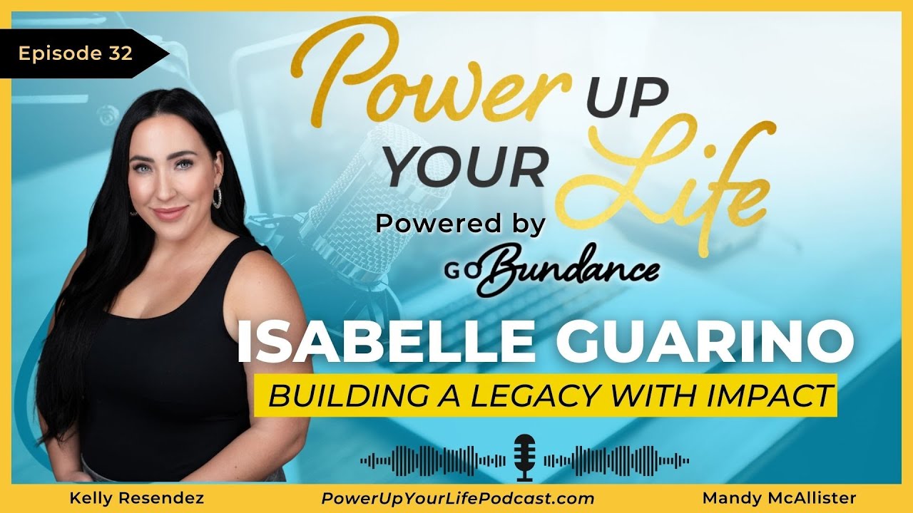 Building a Legacy With Impact | Power Up Your Life Podcast | Episode 32
