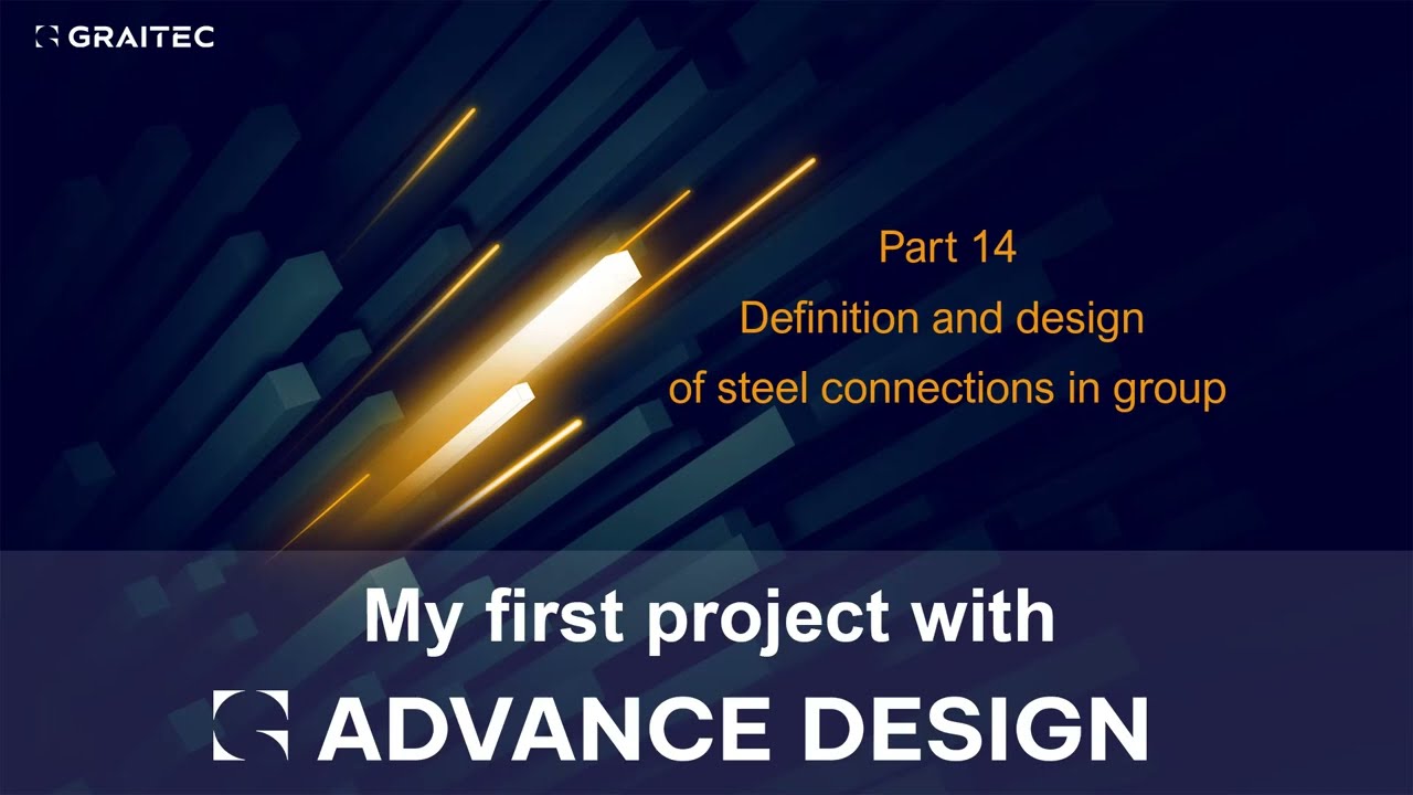 My first projects with Advance Design - Steel Edition - Lesson 14