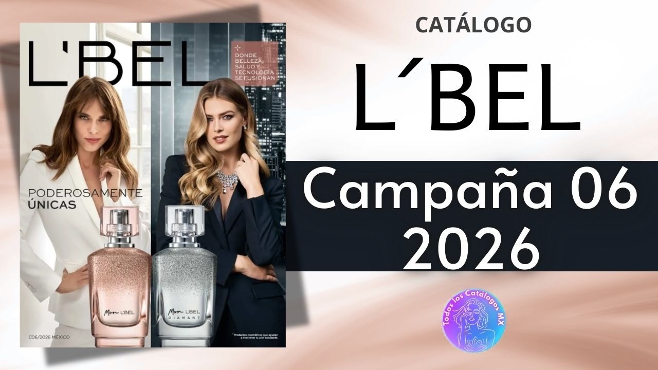 🔥 CAT&Aacute;LOGO L&rsquo;BEL CAMPA&Ntilde;A 06 2026 M&Eacute;XICO | Set MON L&rsquo;BEL a $594 &iexcl;Poderosamente &Uacute;nicas! 😍