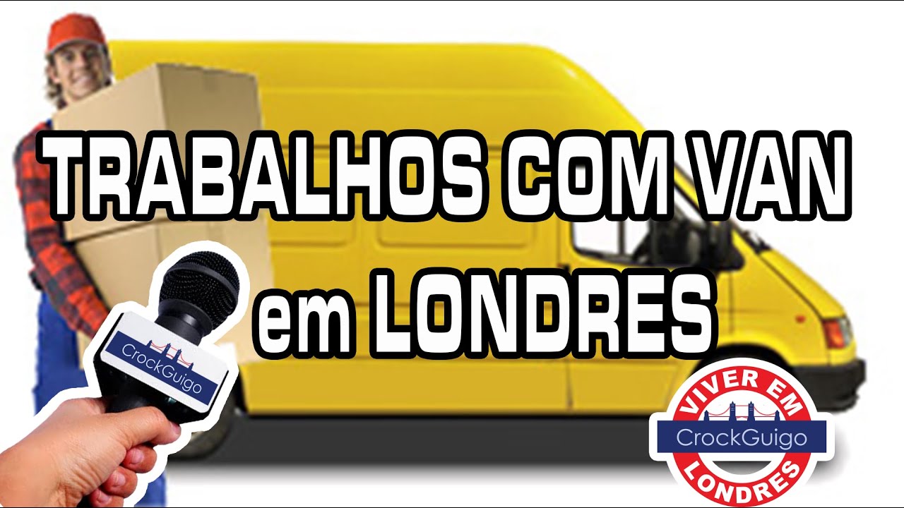 TRABALHOS COMO MOTORISTA DE VAN EM LONDRES INGLATERRA |  Viver em Londres