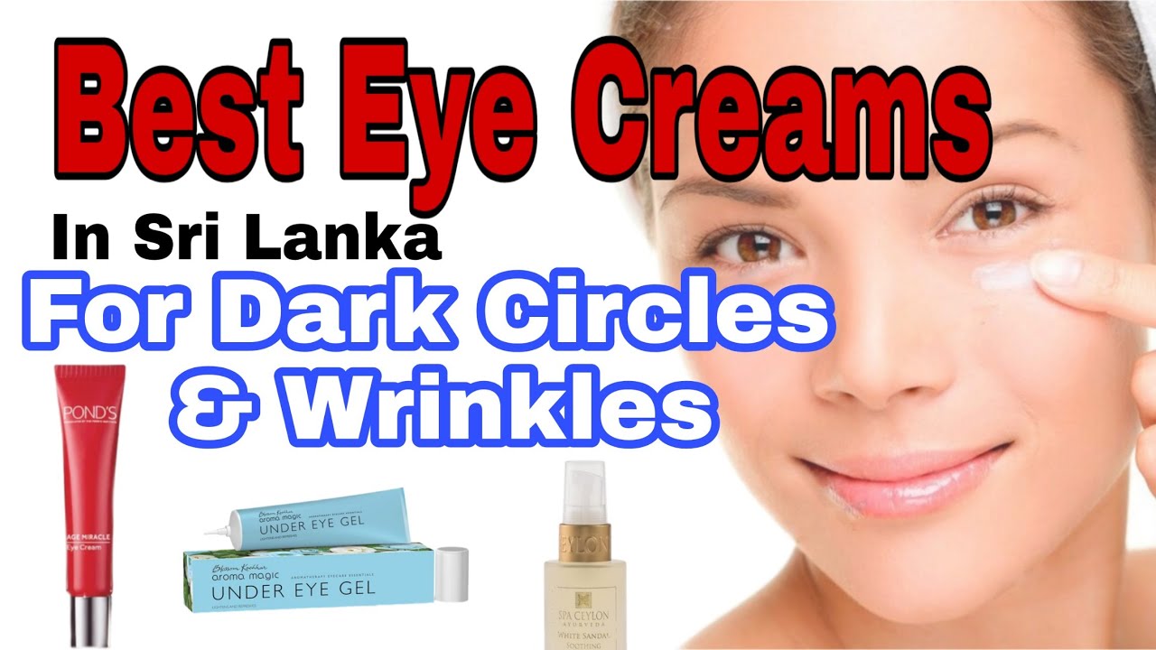 Best Under Eye Creams & Gels in Sri Lanka | For Dark Circles, Bags, Puffiness, & Wrinkles | 2020