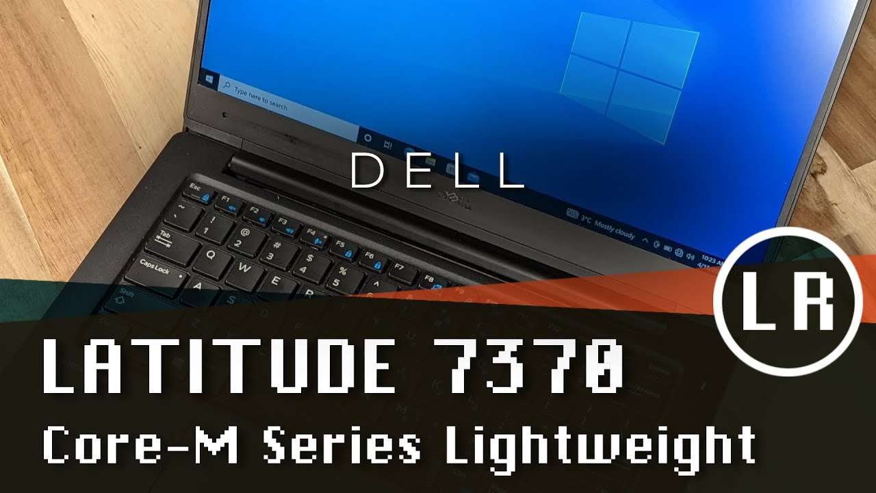 Dell Latitude 7370: Core-M Series Lightweight (But that camera...)