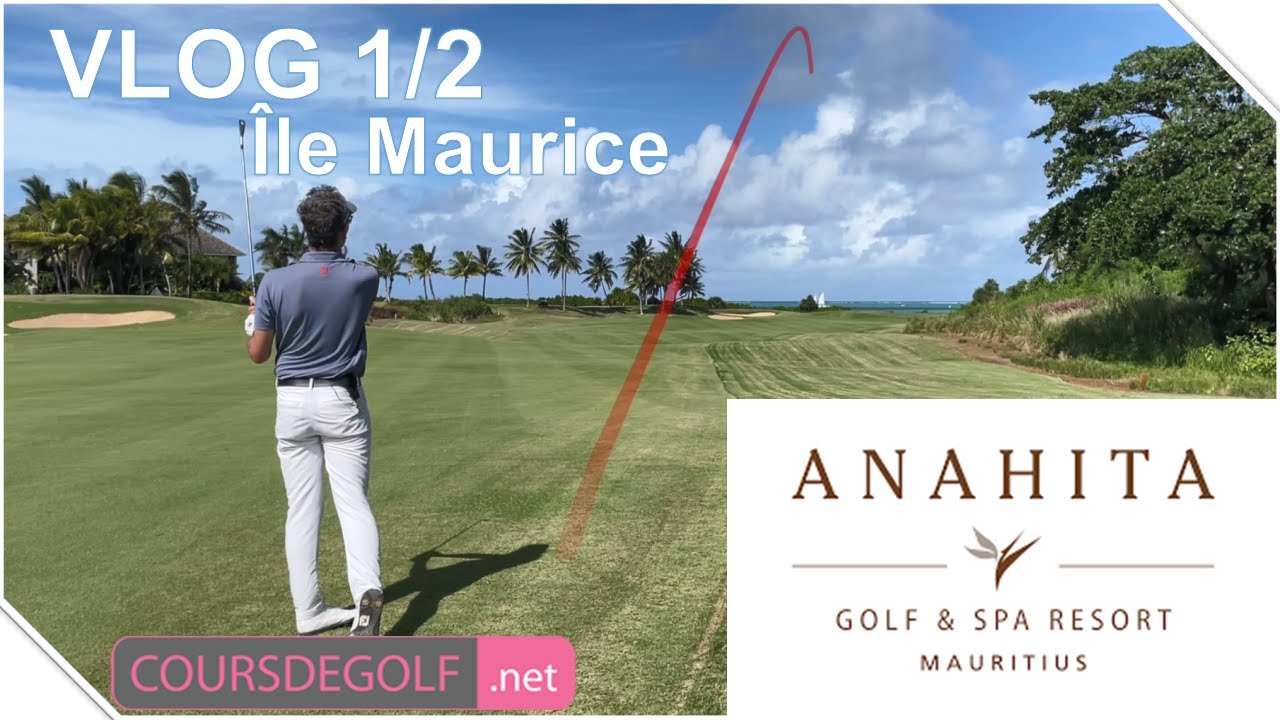 VLOG GOLF ANAHITA Resort Île Maurice - Avec Renaud Poupard