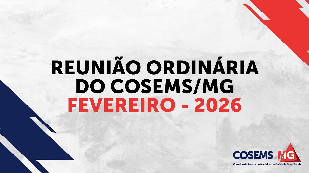 Reunião Ordinária do COSEMS/MG - Fevereiro/2026