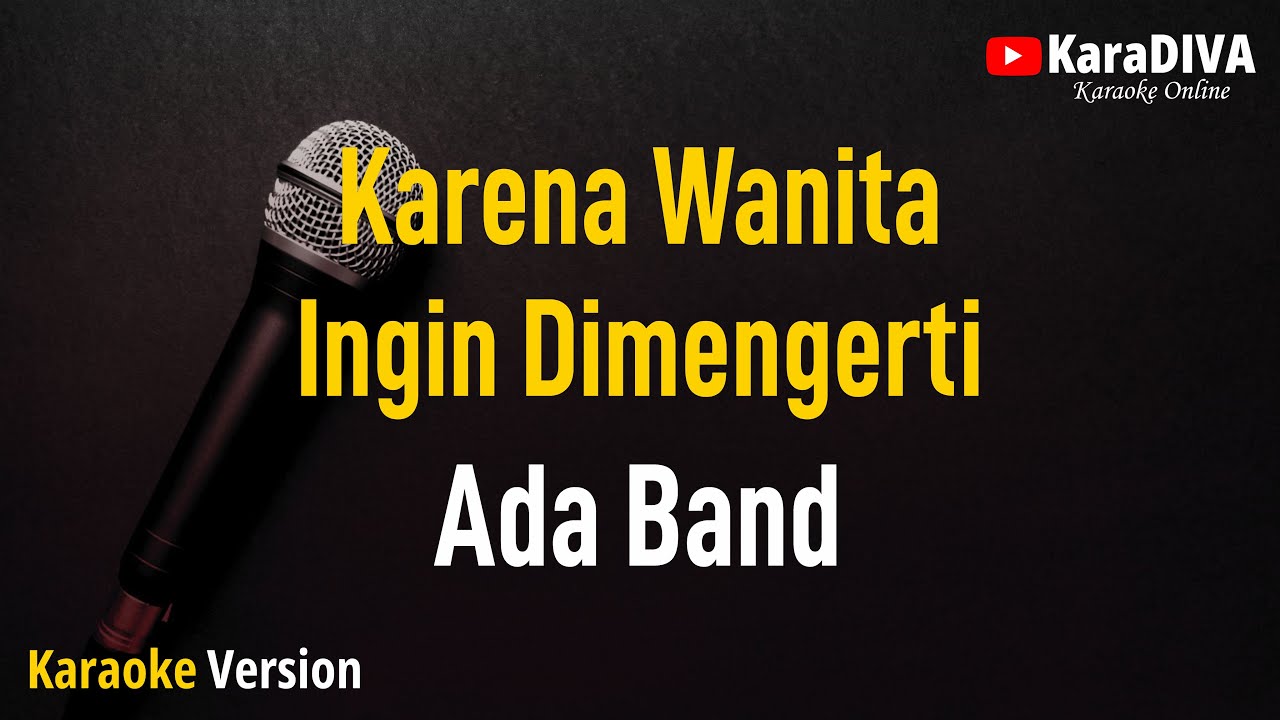 Ada Band - Karena Wanita Ingin Dimengerti (Karaoke)