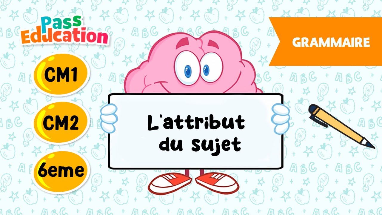 L'attribut du sujet - CM1, CM2 et 6ème - Leçon, Exercices, Evaluations