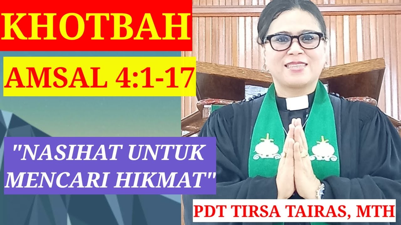 KHOTBAH AMSAL 4:1-17 //NASIHAT UNTUK MENCARI HIKMAT