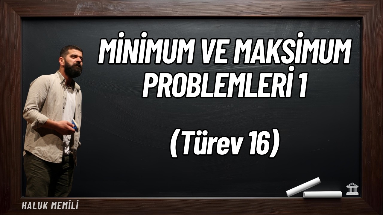 Minimum ve Maksimum Problemleri 1 (Türev 16)