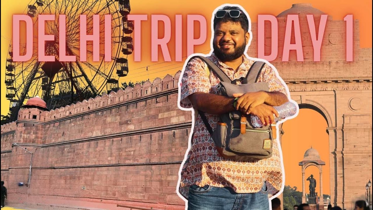 DELHI TRIP | DAY 1
