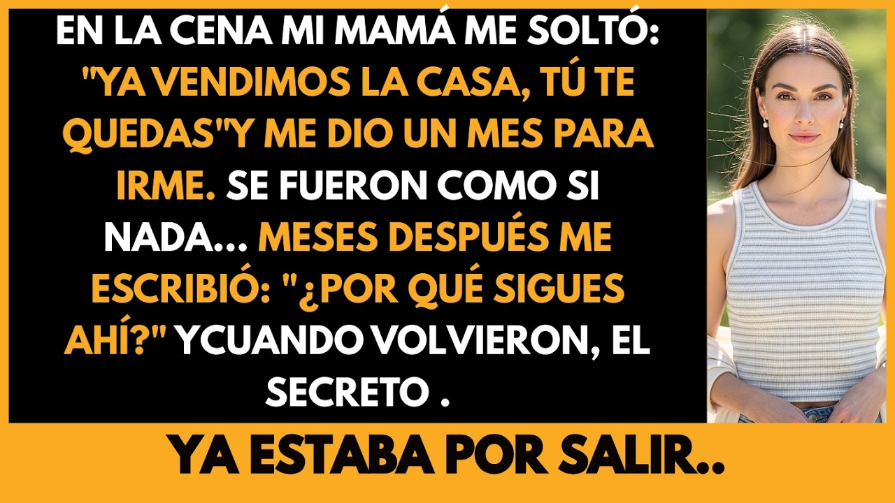 Mamá me dio un mes para irme