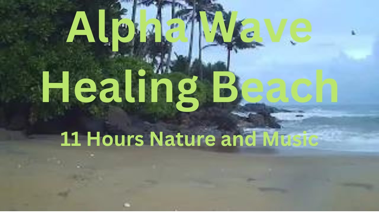 Alpha Wave Healing Beach Video. Please  LIKE & SUBSCRIBE & Hit the BELL