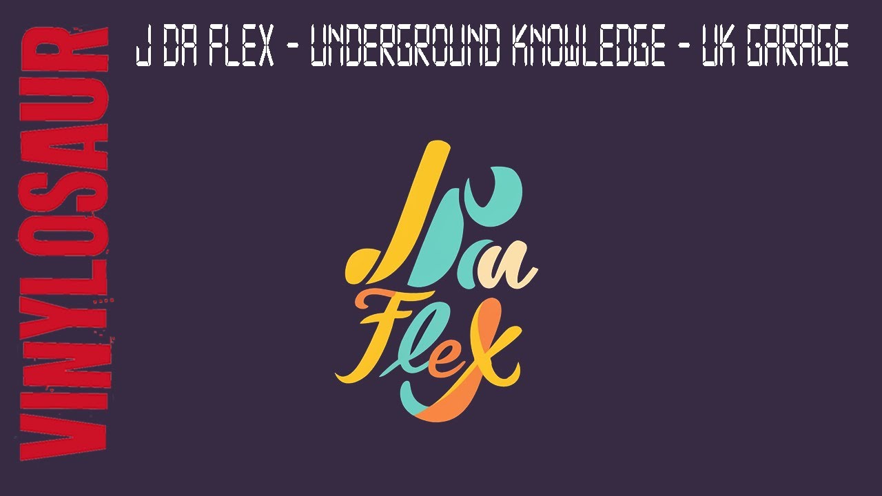 J Da Flex | Underground Knowledge | UKG