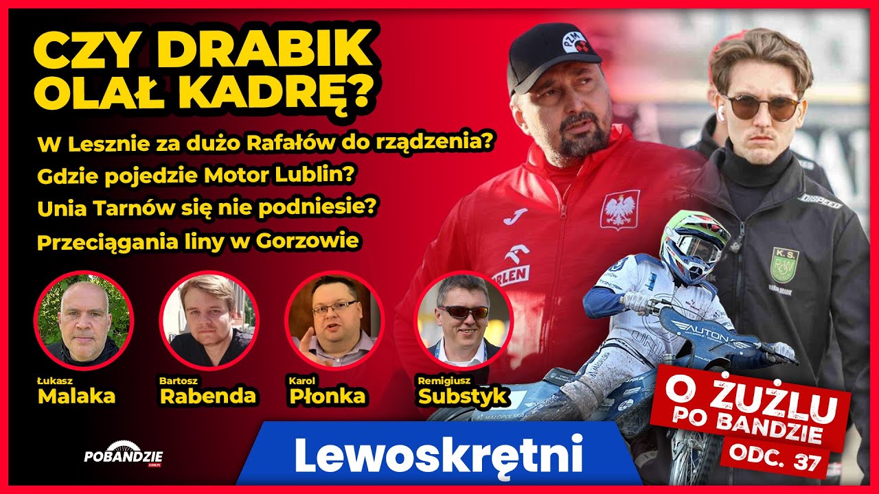 CZY DRABIK OLAŁ KADRĘ? GDZIE POJEDZIE MOTOR LUBLIN? UNIA TARNÓW SIĘ NIE PODNIESIE? | LEWOSKRĘTNI