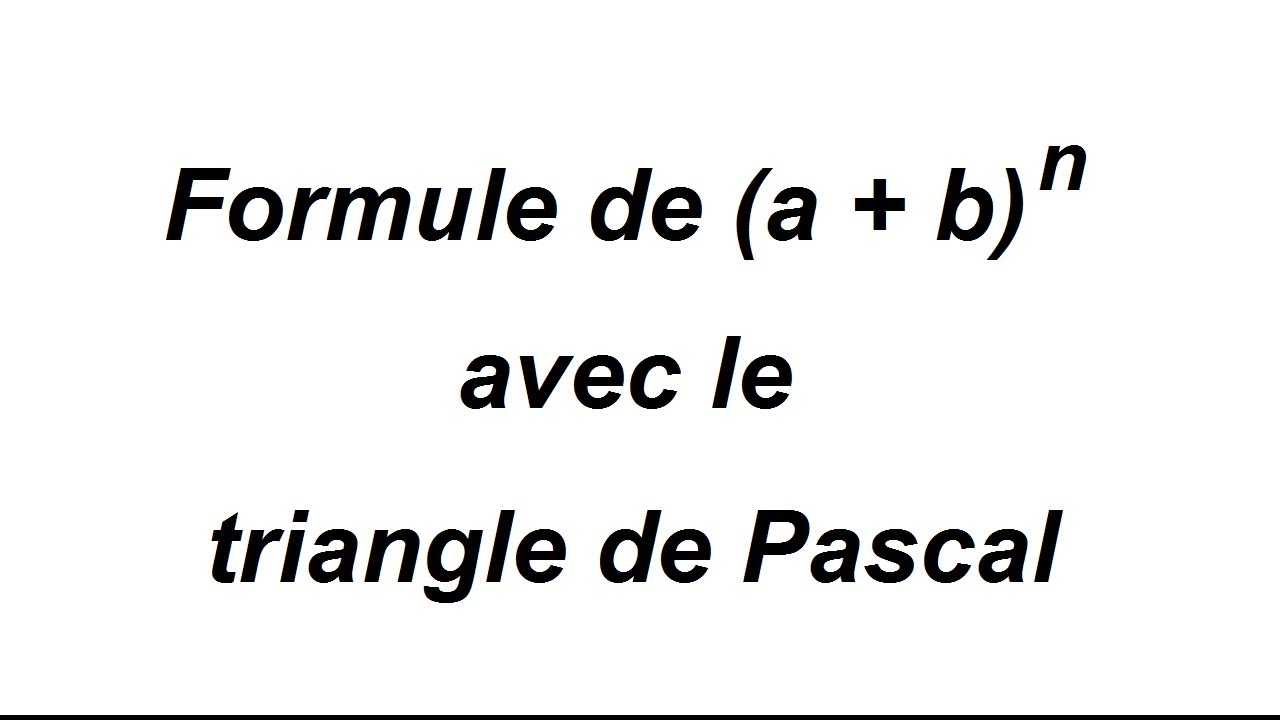 Formule de (a + b)^n avec le triangle de Pascal