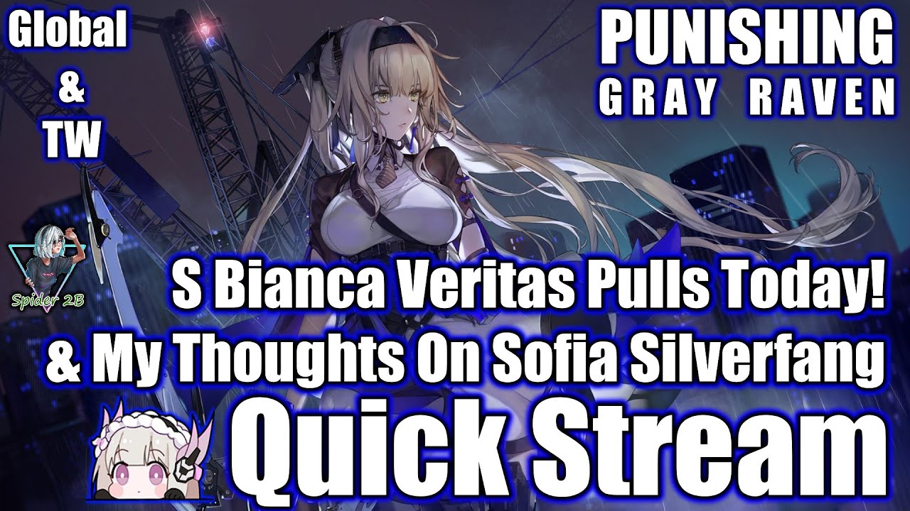 Punishing Gray Raven S Bianca Veritas Pulls and My Thoughts On Sofia Silverfang, Quick Stream
