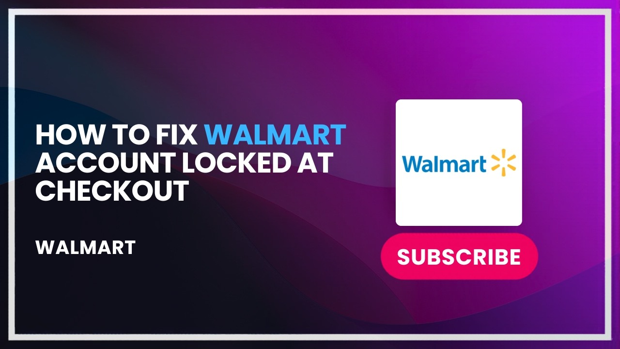 How to Fix Walmart Account Locked at Checkout