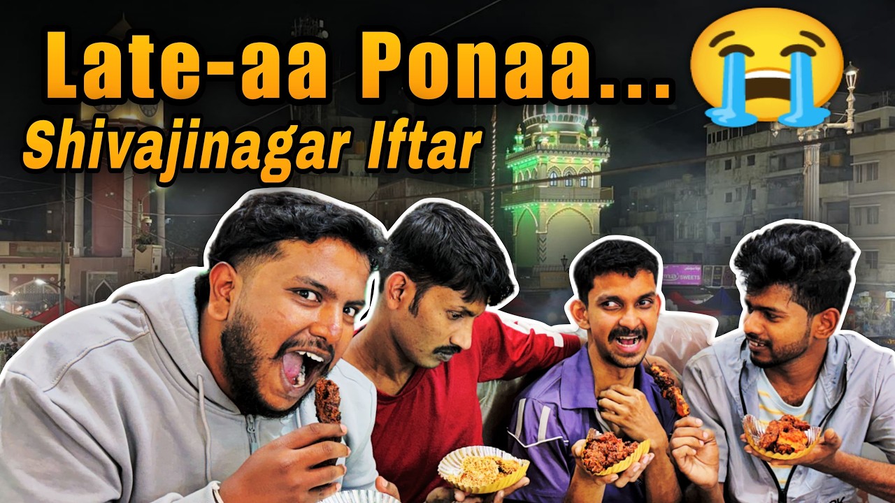 Late-aa Ponaa… Shivajinagar Iftar 😭 | Iftar Series – Episode 1