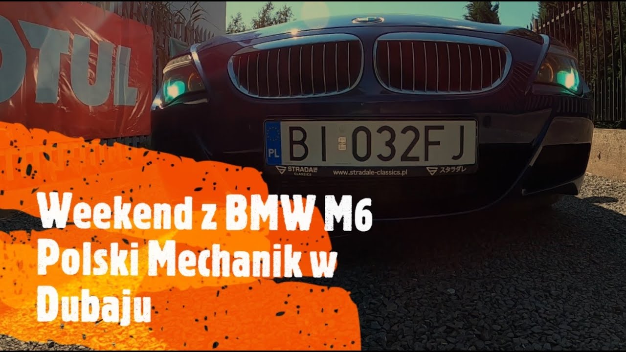 Weekend z BMW M6 | BMW E63 | BMW S85B50 | BMW V10 | POLSKI MECHANIK W DUBAJU | Adam Kunc