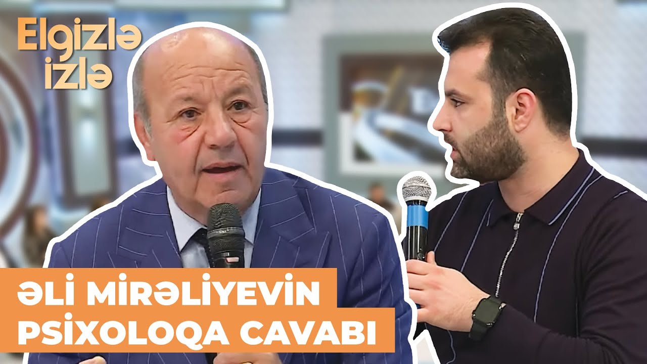Elgizlə izlə | Psixoloq Əli Mirəliyevin davranışlarını analiz etdi