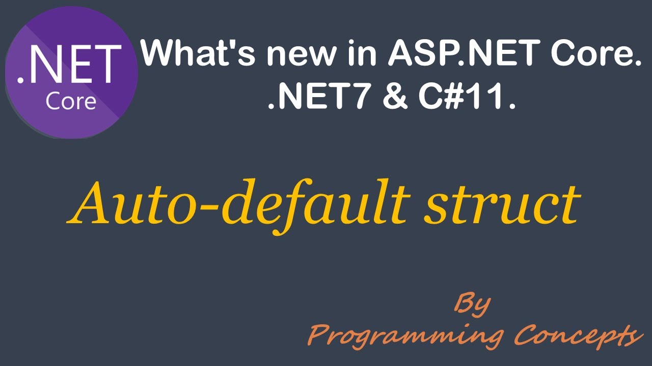 Auto-default struct in C# 11 |  .NET7 New Features | C#11 New Features |