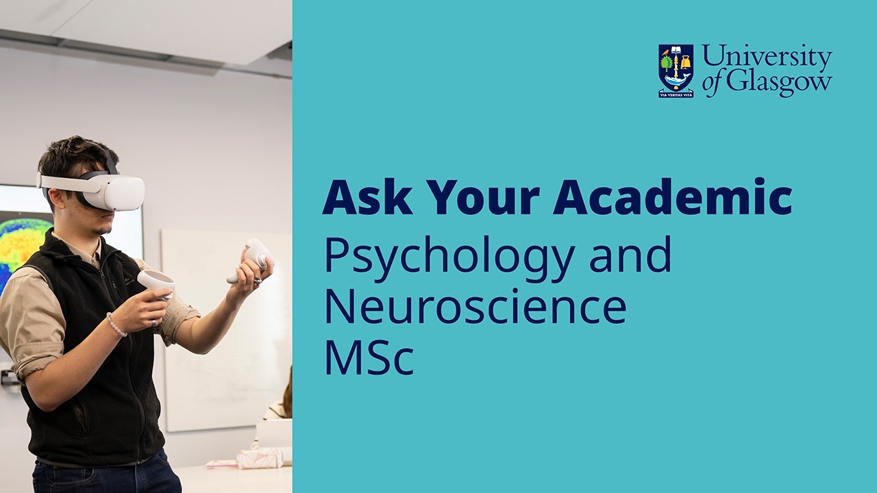 Ask your Academic about MSc Integrative Neuroscience and MSc Psychological Science at UofG - 2026