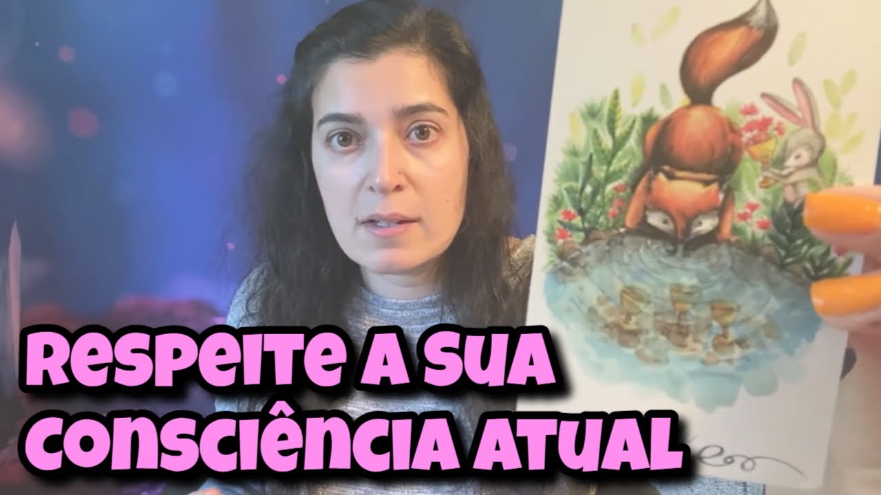 Respeite a Sua Consciência Atual 💗 Leitura Tarot Oráculos