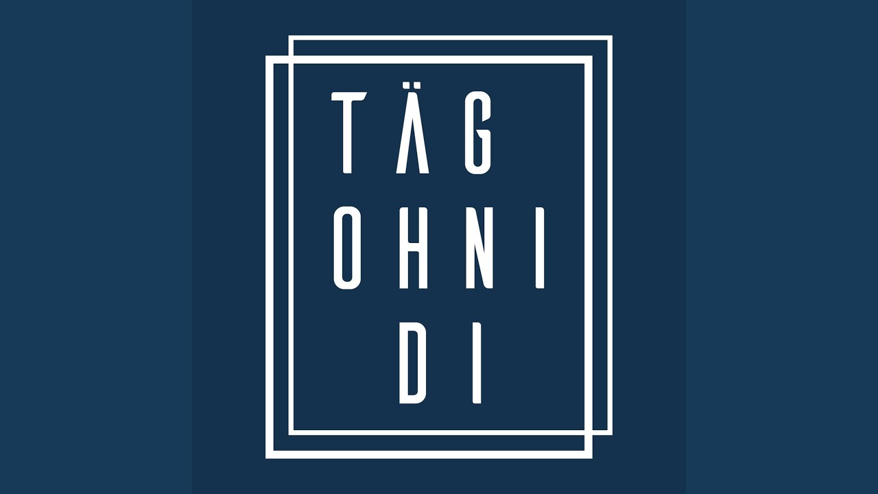 Täg ohni Di