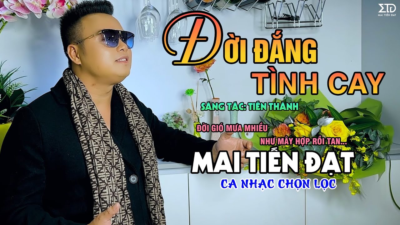 Đời Đắng Tình Cay - Mai Tiến Đạt, Liên Khúc Rumba, Bolero Hay Nhất, Mới Nhất Hôm Nay.