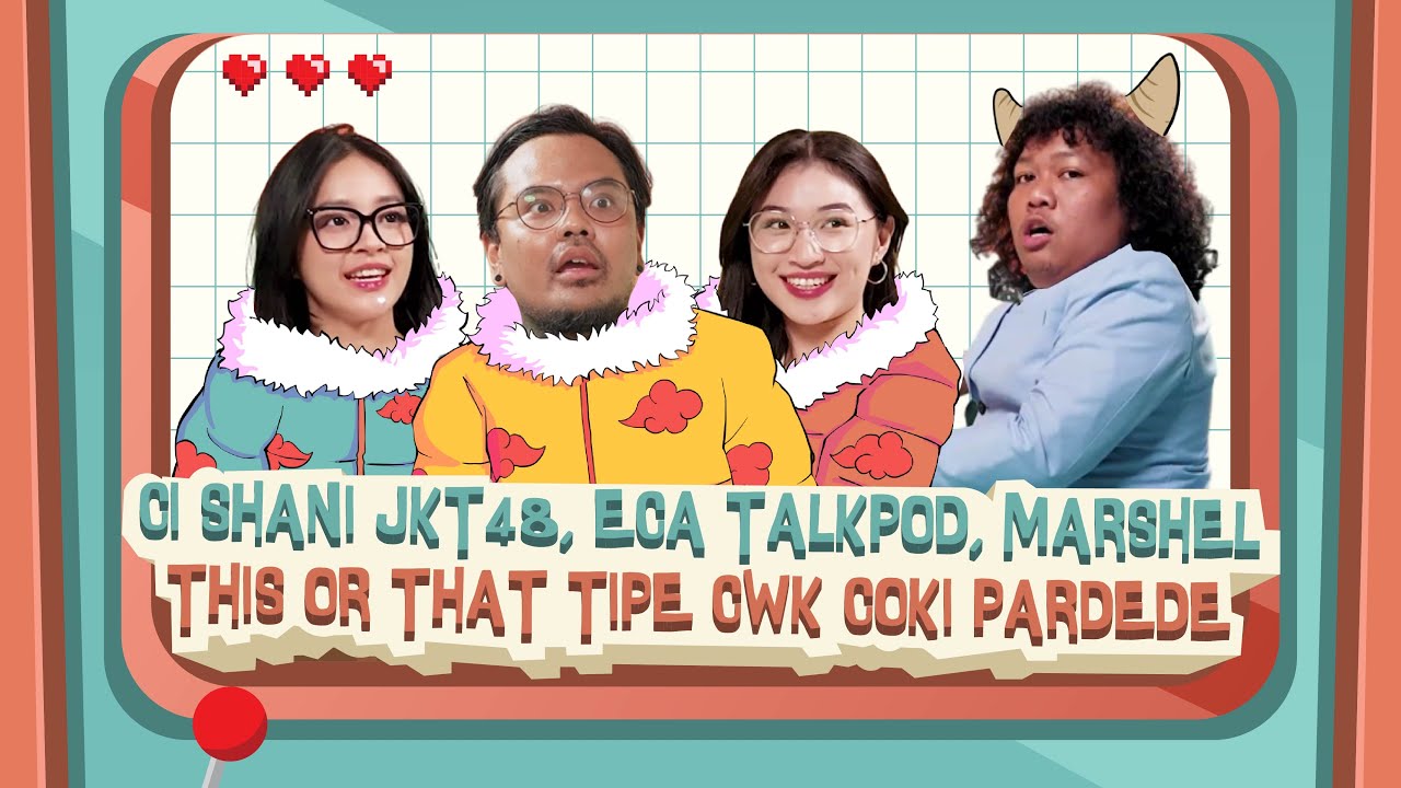 DP EP. 3 | SHANI JKT48, ECA & MARSHEL JADI HOST BAHAS TIPE CWK & SISI ROMANTIS COKI PARDEDE