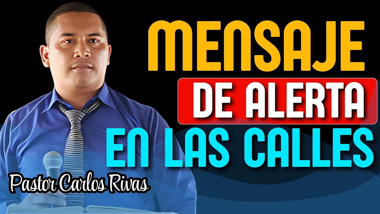Mensaje de Alerta en las Calles - Pastor Carlos Rivas