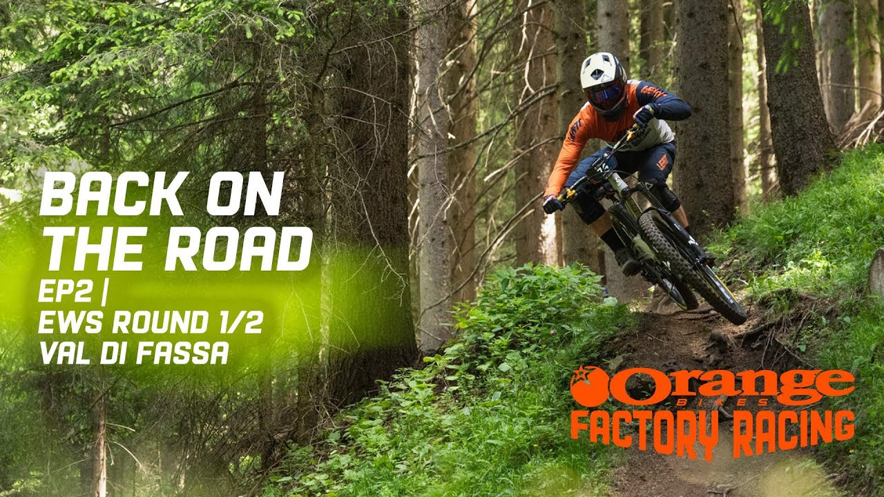 Back On The Road Ep2 | Orange Factory Racing at EWS Round 1/2 Val Di Fassa