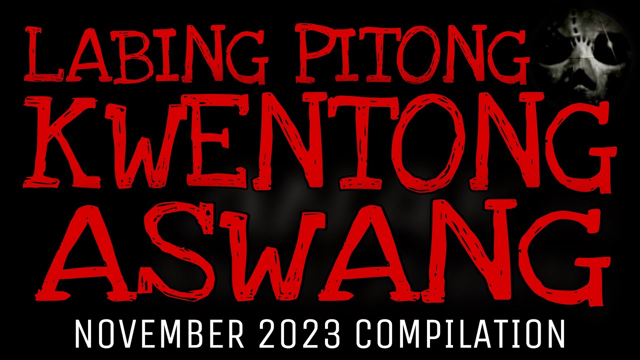 LABING PITONG KWENTONG ASWANG | November 2023 Compilation